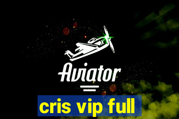 cris vip full